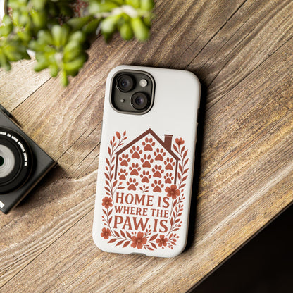 Cute Pet Phone Case, Home is Where the Paw Is, Animal Lover Gift, Phone Cover for Dog or Cat Owners