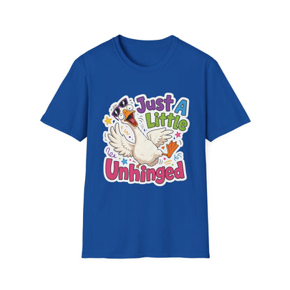 Just A Little Unhinged Goose T-Shirt | Funny Cartoon Goose Tee