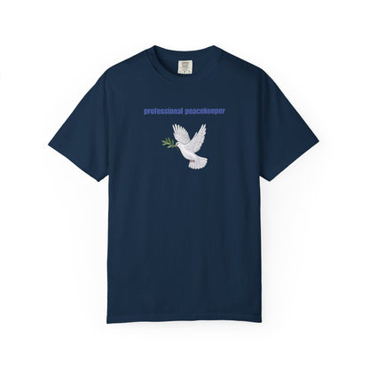 Professional Peacekeeper T-Shirt, Unisex Garment-Dyed Tee, Gift for Activists, Eco-Friendly Apparel, Casual Wear, Summer Style