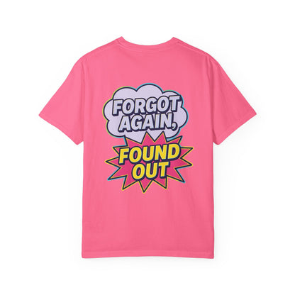 Comic-Style Funny T-Shirt Forgot Again, Found Out, Unisex Garment-Dyed Tee for Humor Lovers, Graphic Novel Shirt, Hilarious Cotton Top, Joke
