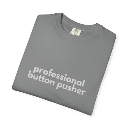 Professional Button Pusher T-shirt - Humorous shirt