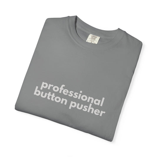 Professional Button Pusher T-shirt - Humorous shirt