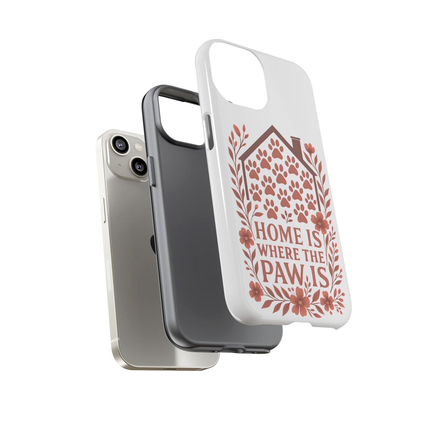 Cute Pet Phone Case, Home is Where the Paw Is, Animal Lover Gift, Phone Cover for Dog or Cat Owners