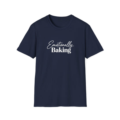 Emotionally Baking T-Shirt | Baking Quote Tee, Pastry Lover Shirt