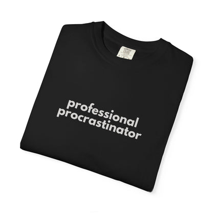 Professional Procrastinator T-shirt | Funny Procrastination Quote