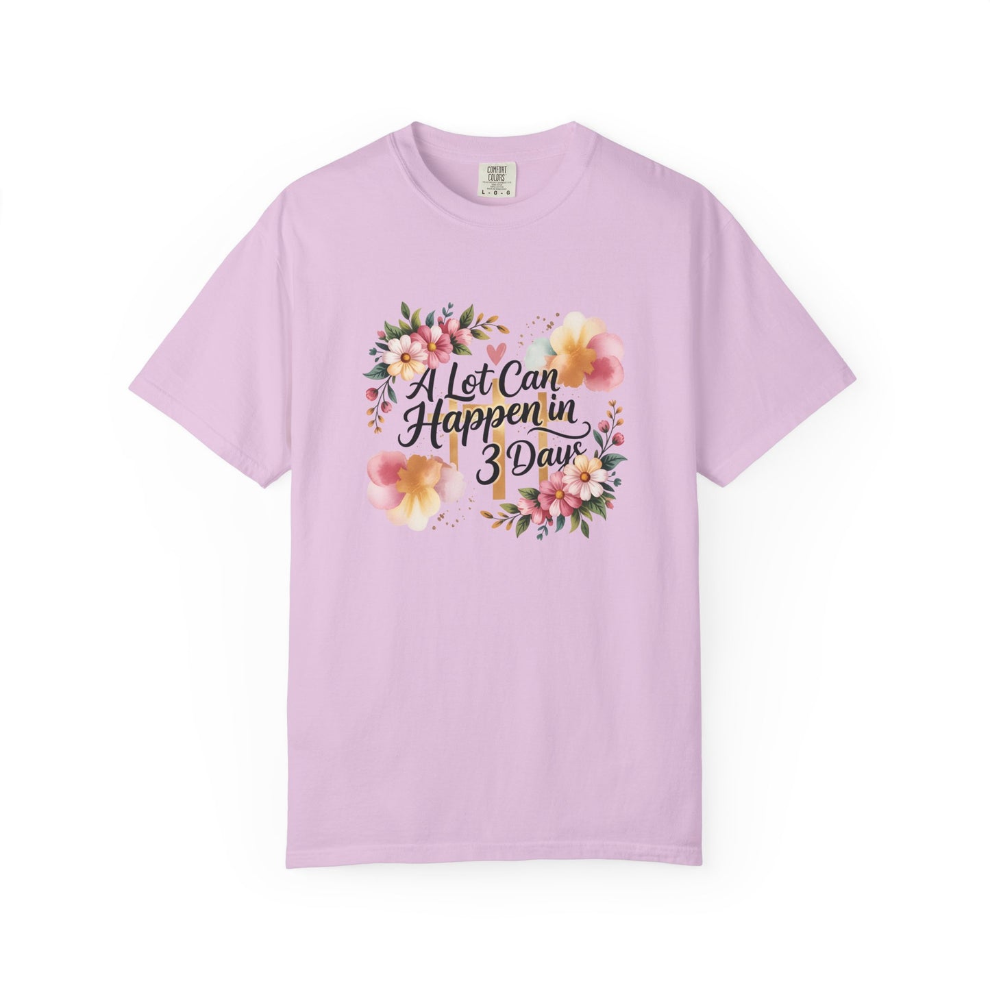 A Lot Can Happen in 3 Days Easter Faith T-Shirt | Floral Script, Inspirational Quote
