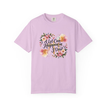 A Lot Can Happen in 3 Days Easter Faith T-Shirt | Floral Script, Inspirational Quote
