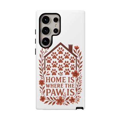 Cute Pet Phone Case, Home is Where the Paw Is, Animal Lover Gift, Phone Cover for Dog or Cat Owners