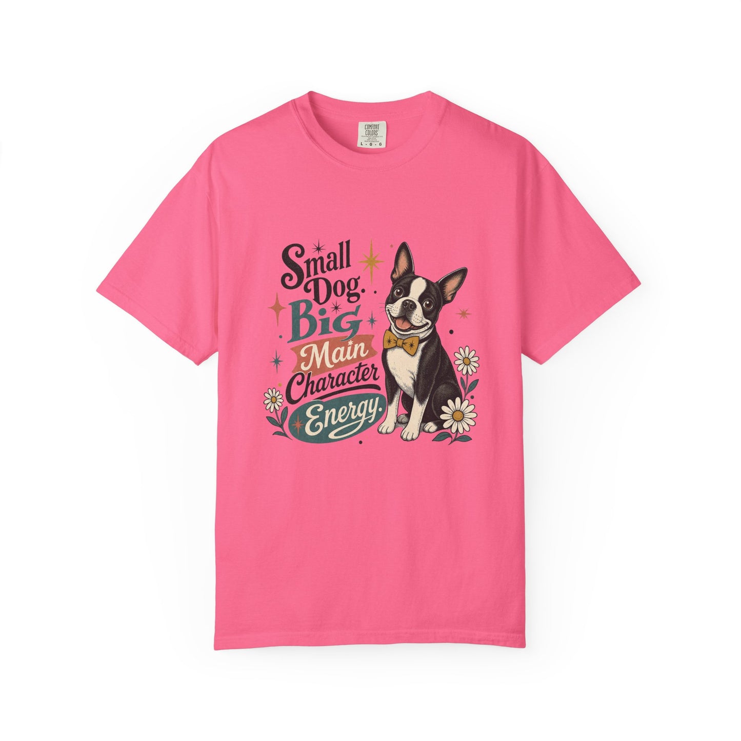 Small Dog Big Main Character Energy T-shirt | Boston Terrier Illustration