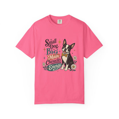 Small Dog Big Main Character Energy T-shirt | Boston Terrier Illustration