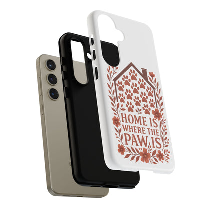 Cute Pet Phone Case, Home is Where the Paw Is, Animal Lover Gift, Phone Cover for Dog or Cat Owners