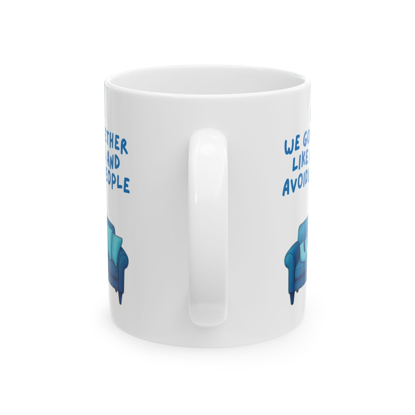 Ceramic Mug, Best Friend Gift, Funny Coffee Cup, We Go Together Like Naps and Avoiding People, 11oz, 15oz, Friendship Mug