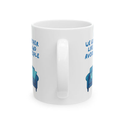 Ceramic Mug, Best Friend Gift, Funny Coffee Cup, We Go Together Like Naps and Avoiding People, 11oz, 15oz, Friendship Mug