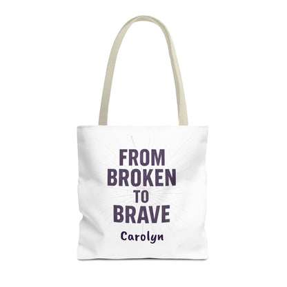 Inspirational Tote Bag - From Broken to Brave, Motivational Gift, Everyday Use, Reusable Shopping, Travel Bag, Mental Health Support