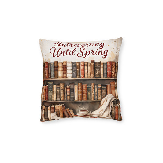 Cozy Reading Square Pillow for Book Lovers, Introverting Until Spring Decor, Literary Gift, Home Cushion, Library Accent