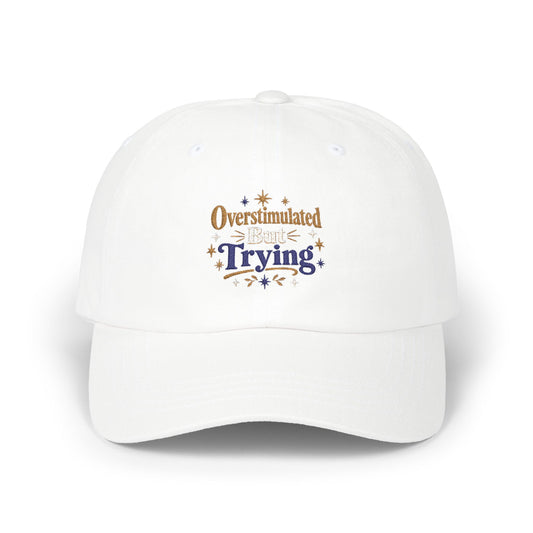 Overstimulated But Try Dad Cap — Funny Dad Hat for Tired Parents