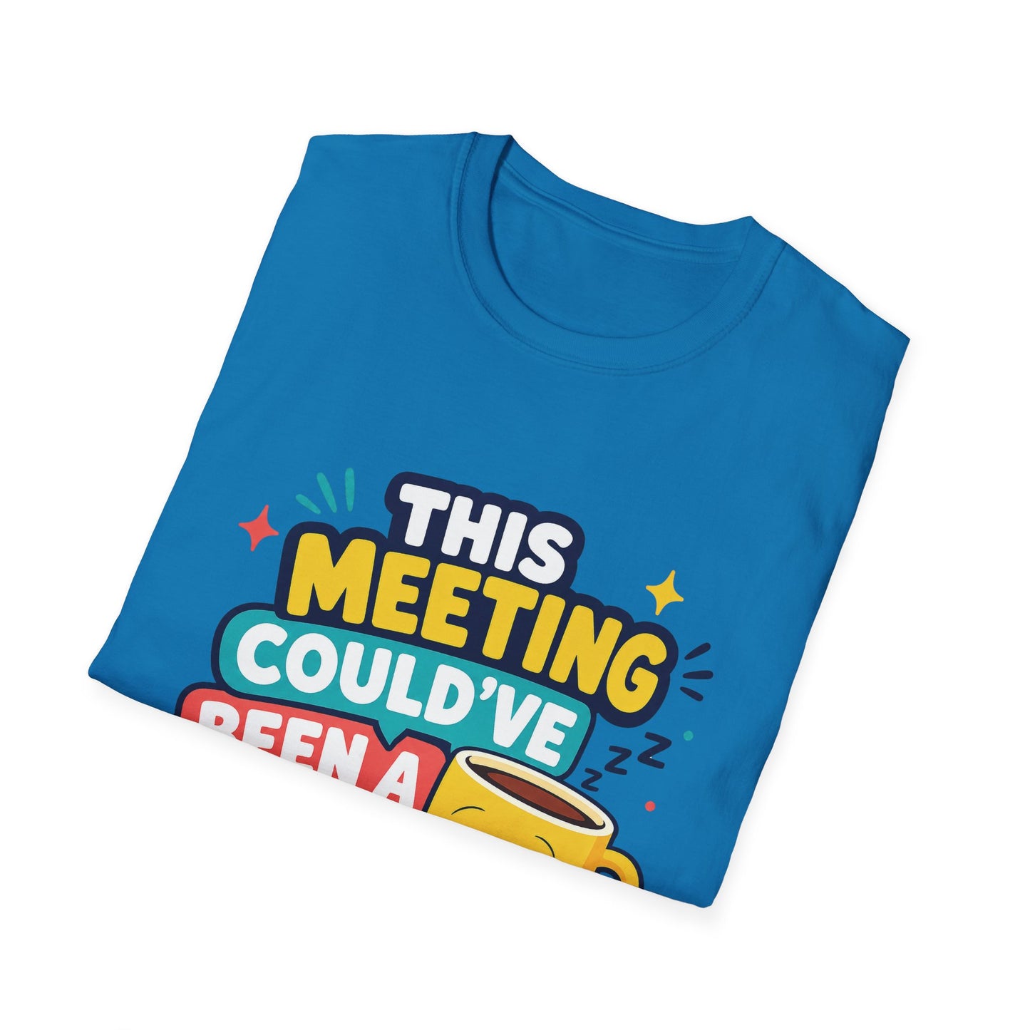 This Meeting Could've Been A Nap T-Shirt | Funny Coffee Cartoon Tee