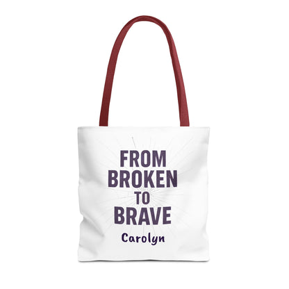 Inspirational Tote Bag - From Broken to Brave, Motivational Gift, Everyday Use, Reusable Shopping, Travel Bag, Mental Health Support