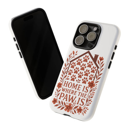 Cute Pet Phone Case, Home is Where the Paw Is, Animal Lover Gift, Phone Cover for Dog or Cat Owners