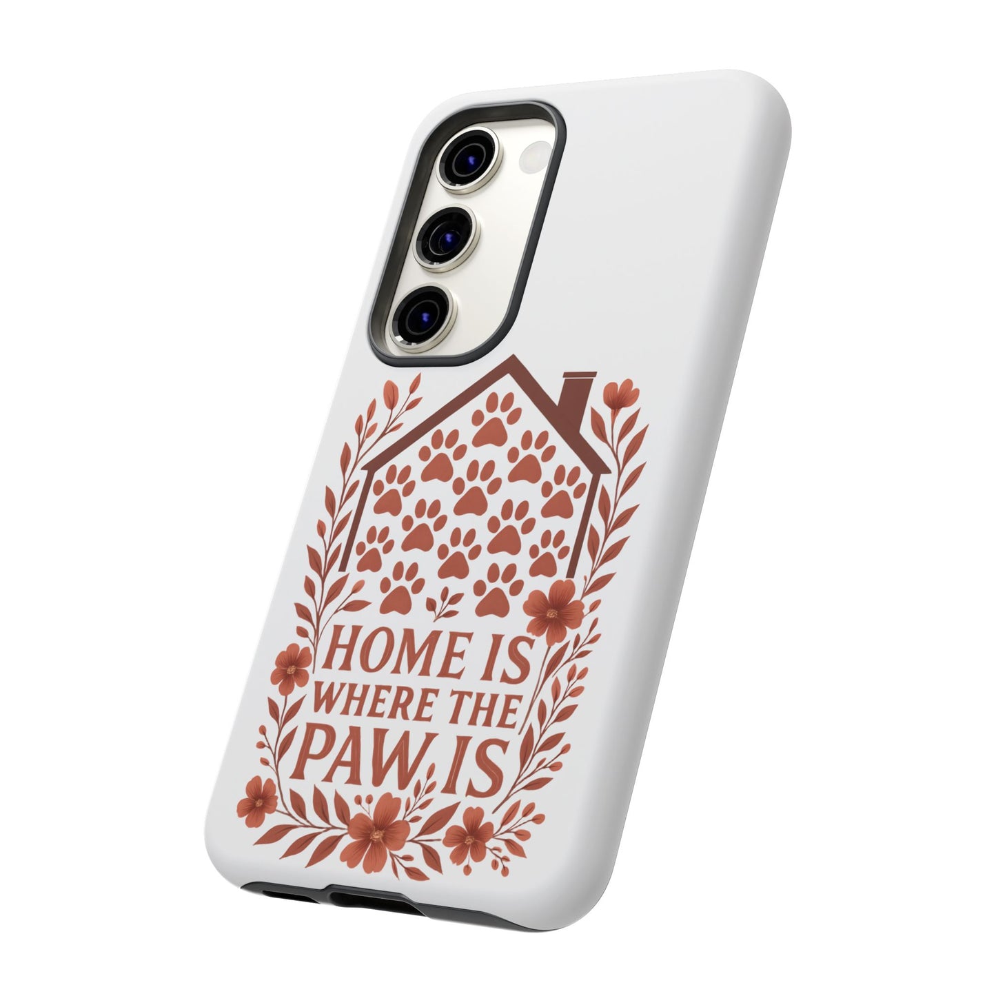 Cute Pet Phone Case, Home is Where the Paw Is, Animal Lover Gift, Phone Cover for Dog or Cat Owners