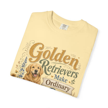 Golden Retrievers Make Ordinary Days Golden T-shirt | Dog Lover Tee