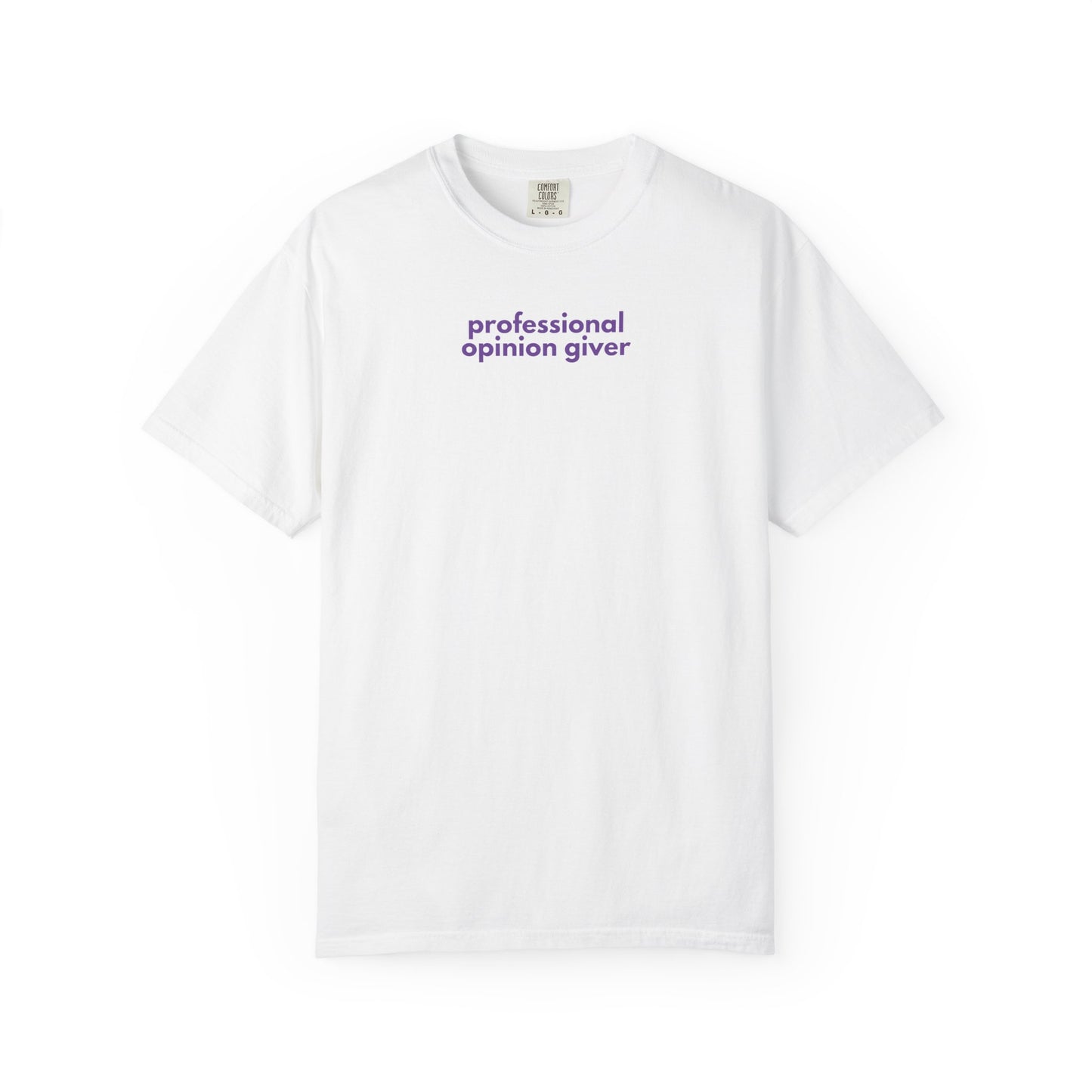 Professional Opinion Giver T-Shirt, Casual Tee, Unisex Top, Gift for Friends, Fun Tee, Everyday Wear, Humorous Apparel