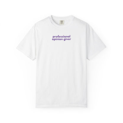 Professional Opinion Giver T-Shirt, Casual Tee, Unisex Top, Gift for Friends, Fun Tee, Everyday Wear, Humorous Apparel
