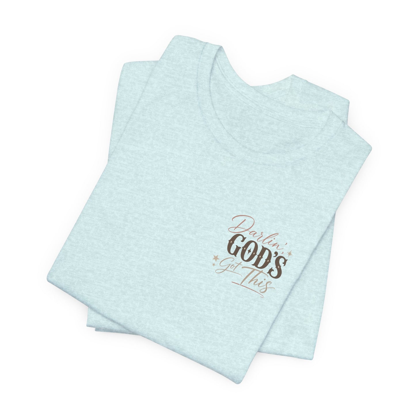 Darlin' God's Got This T-Shirt | Inspirational Faith Christian Tee