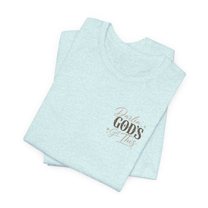 Darlin' God's Got This T-Shirt | Inspirational Faith Christian Tee
