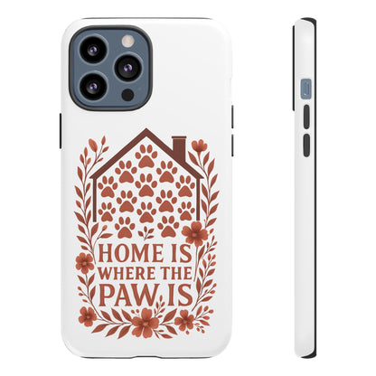 Cute Pet Phone Case, Home is Where the Paw Is, Animal Lover Gift, Phone Cover for Dog or Cat Owners