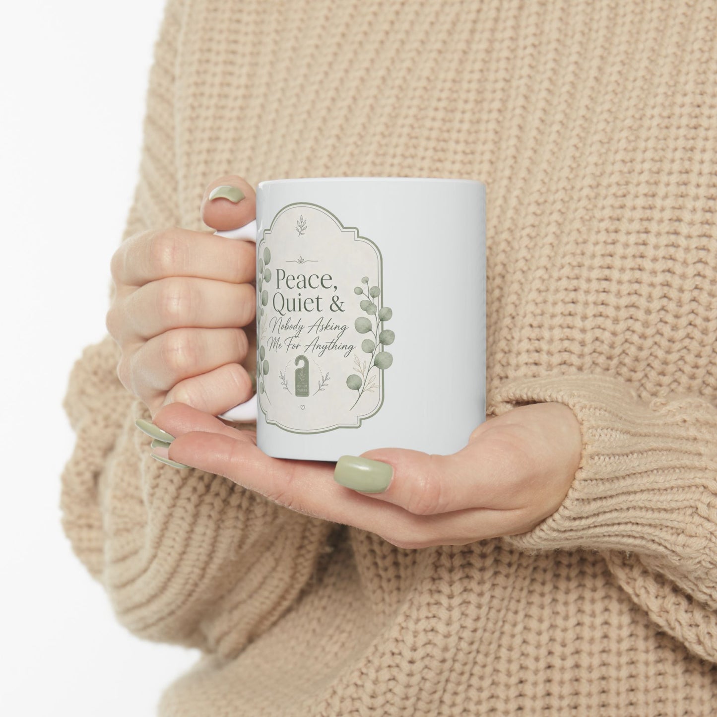 Peace Quiet Nobody Asking For Anything Ceramic Mug | Funny Quote Mug