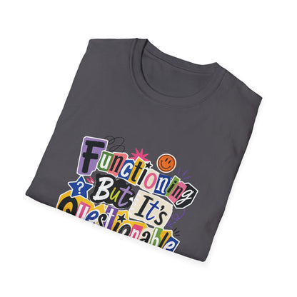 Functioning But It's Questionable T-Shirt | Funny Phrase Graphic