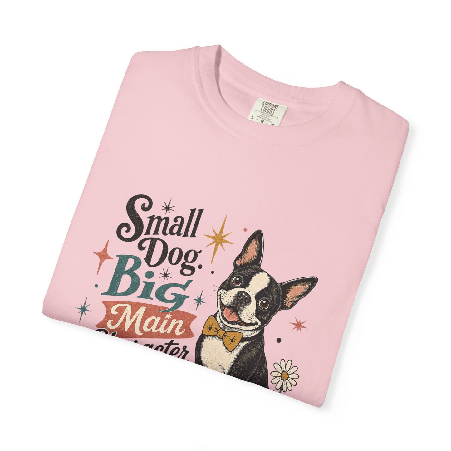 Small Dog Big Main Character Energy T-shirt | Boston Terrier Illustration