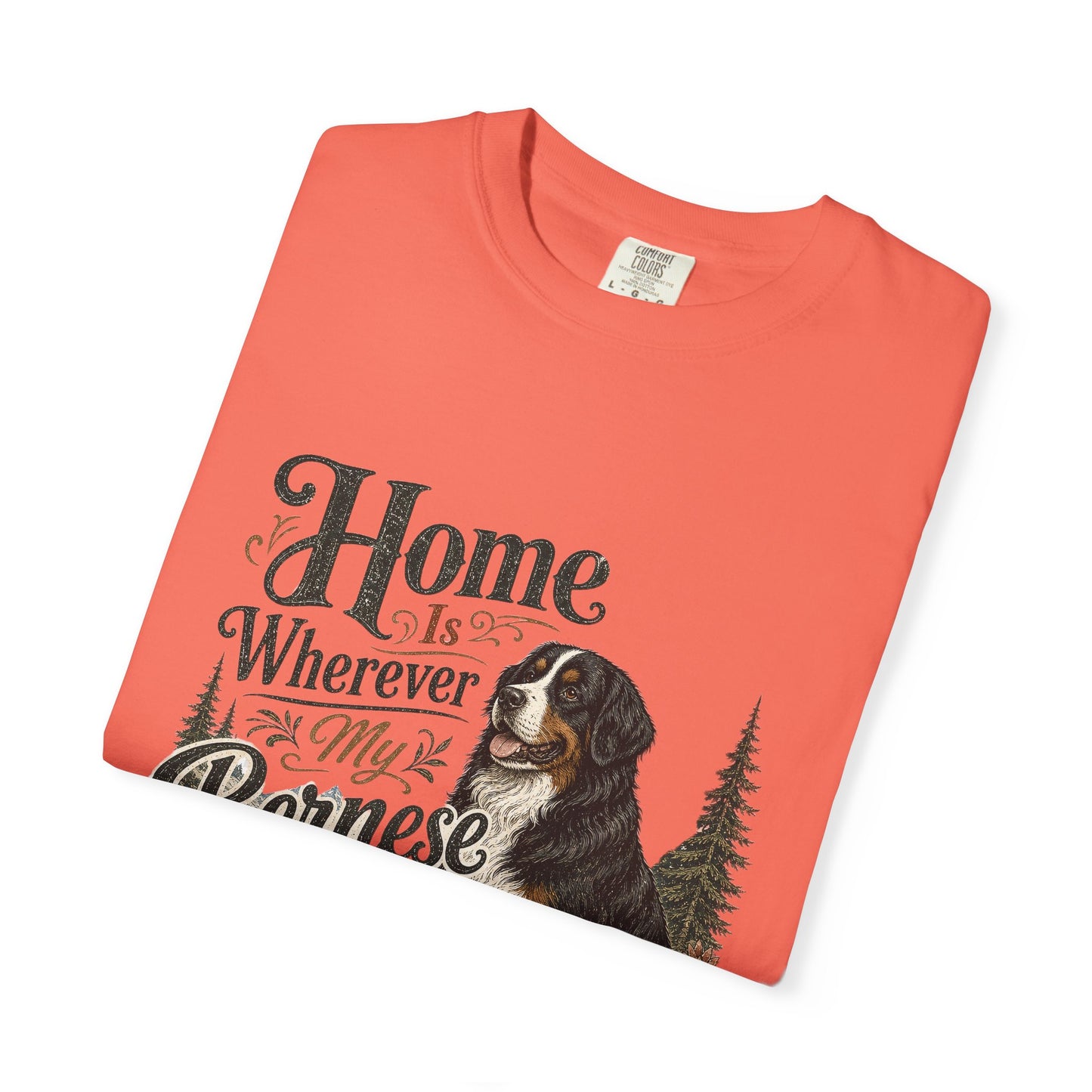 Home Is Wherever My Bernese Is T-Shirt | Bernese Mountain Dog Shirt