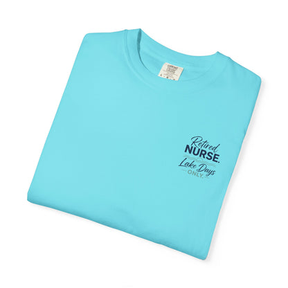 Retired Nurse Lake Days Only T-shirt | Retirement Nursing Tee