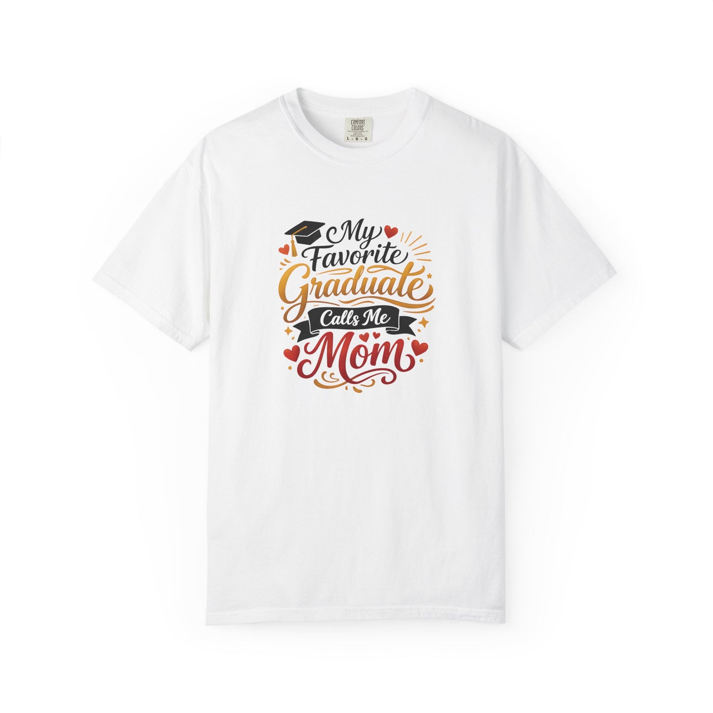 My Favorite Graduate Calls Me Mom T-Shirt | Graduation Mom Tee