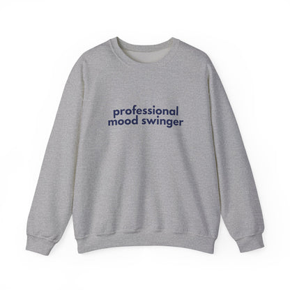 Mood Swinger Humor Crewneck Sweatshirt | Professional Funny Quote