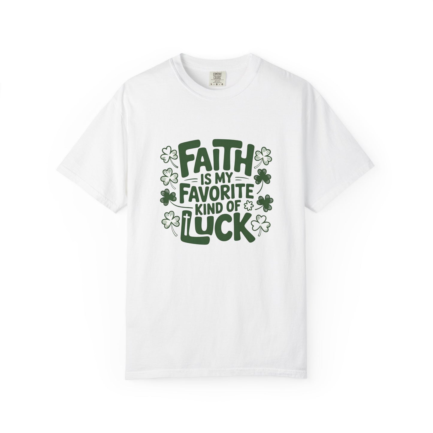 Faith Is My Favorite Kind of Luck T-shirt | St. Patrick's Day Shamrock Design