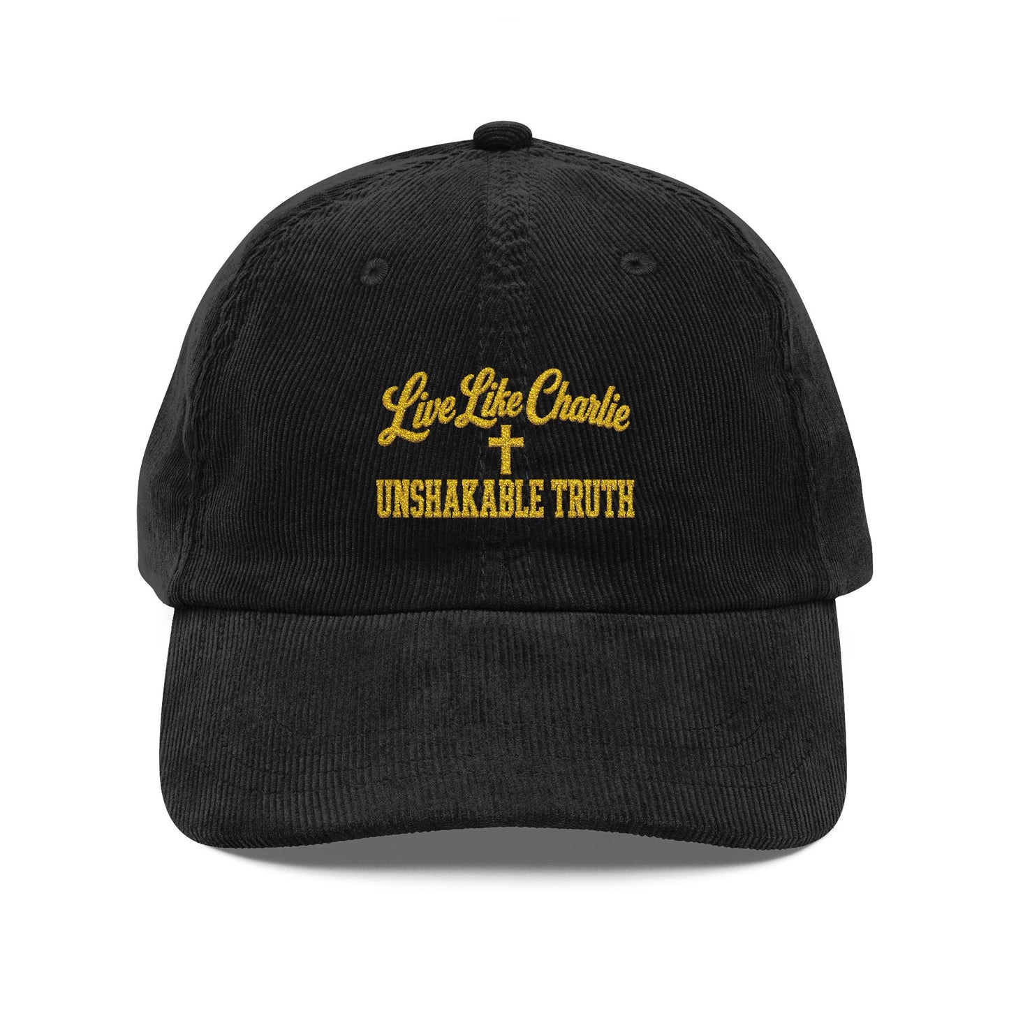 Live Like Charlie Unshakable Truth embroidered Corduroy Cap