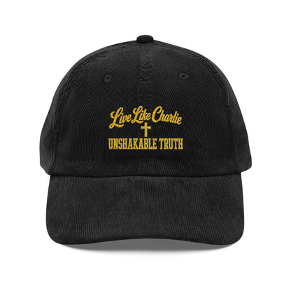 Live Like Charlie Unshakable Truth embroidered Corduroy Cap