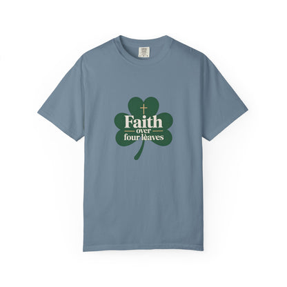 Faith Over Four Leaves T-shirt | Shamrock Christian Inspiration