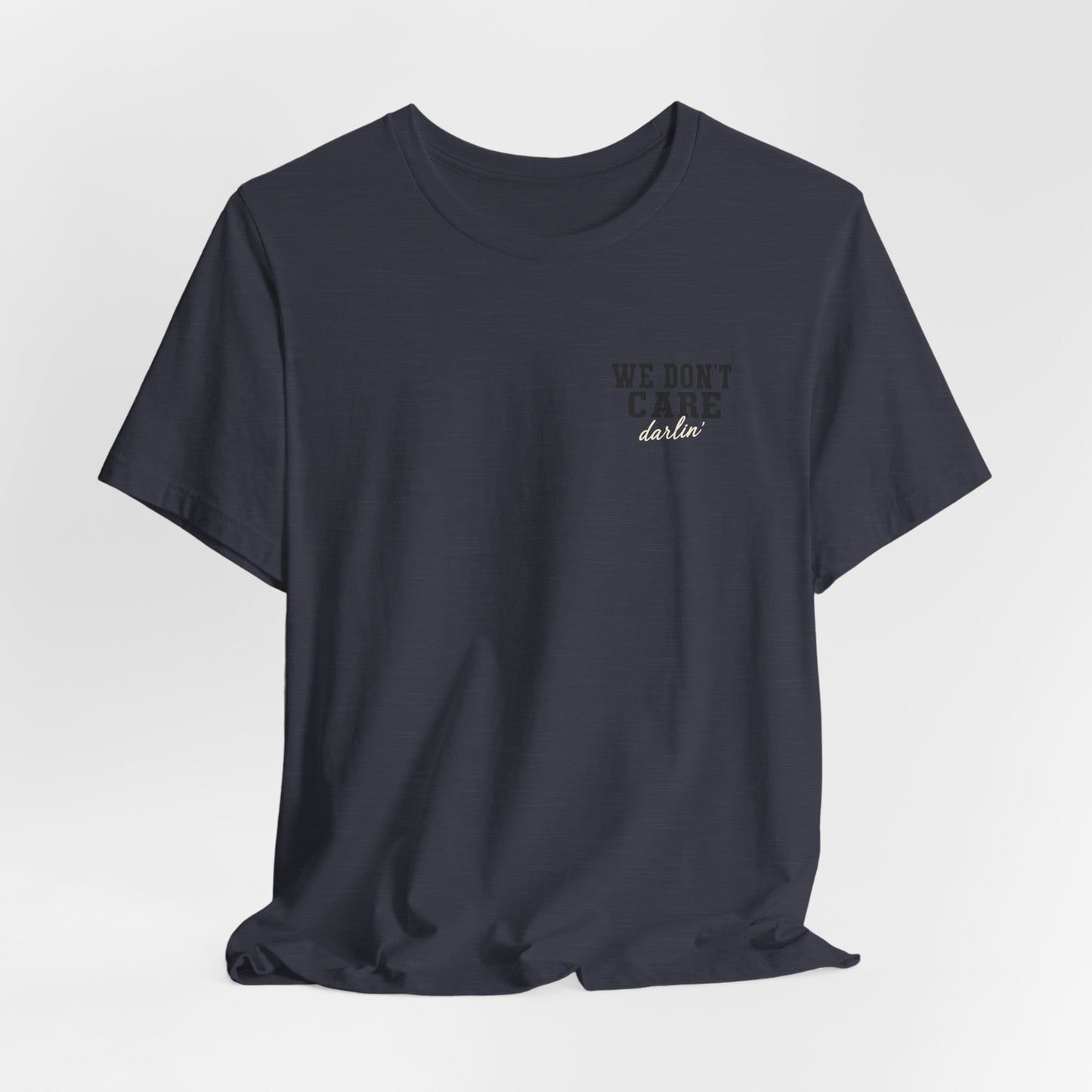 We Don't Care Darlin graphic tee | Funny slogan shirt, vintage text