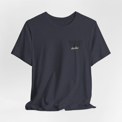 We Don't Care Darlin graphic tee | Funny slogan shirt, vintage text