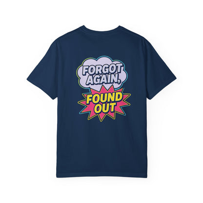 Gen X Comic-Style Funny T-Shirt Forgot Again, Found Out, Unisex Garment-Dyed Tee for Humor Lovers, Graphic Novel Shirt, Hilarious Cotton Top