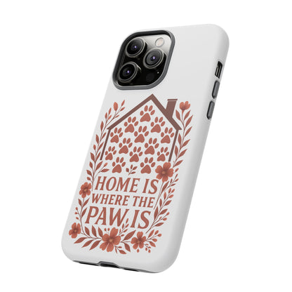 Cute Pet Phone Case, Home is Where the Paw Is, Animal Lover Gift, Phone Cover for Dog or Cat Owners