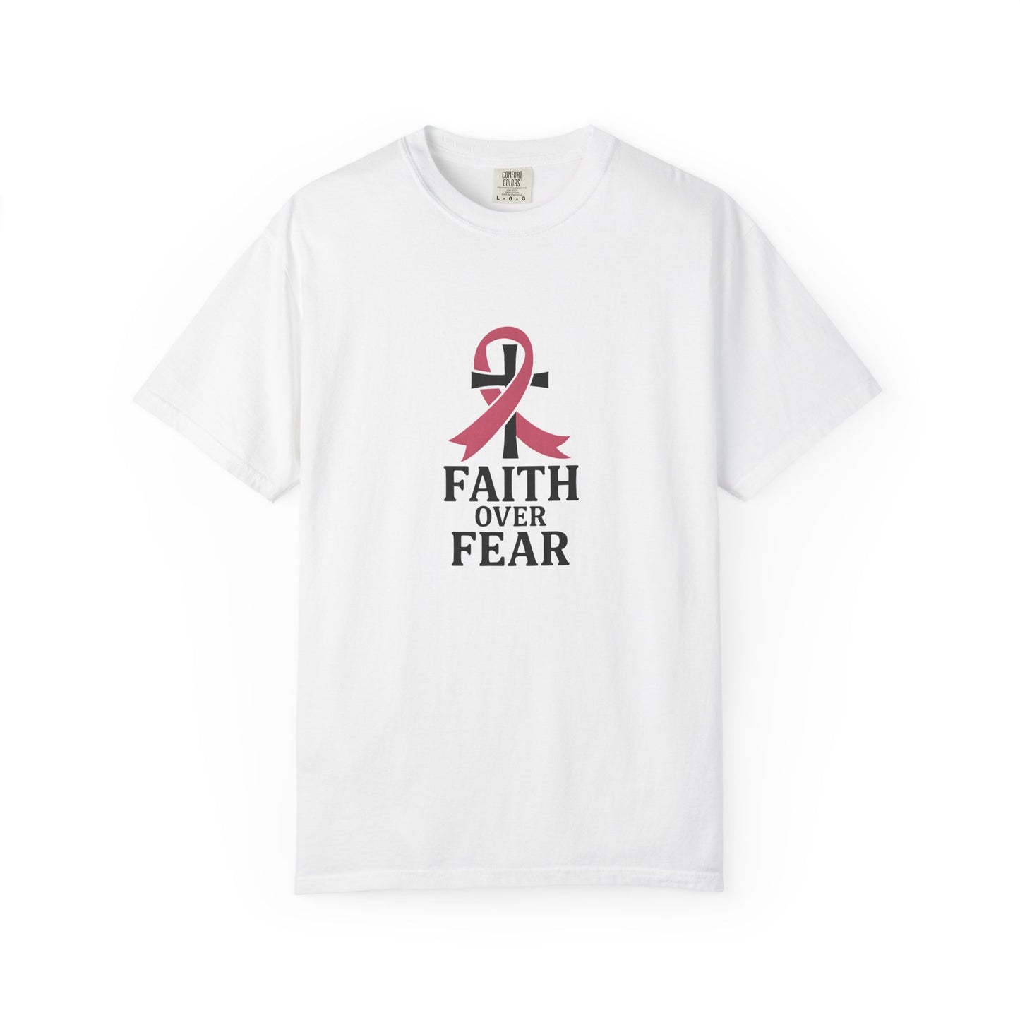 Faith Over Fear T-shirt, Unisex Inspirational Tee, Garment-Dyed Comfort, Cancer Awareness, Everyday Casual Wear, Gift for Loved Ones
