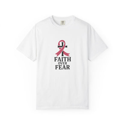 Faith Over Fear T-shirt, Unisex Inspirational Tee, Garment-Dyed Comfort, Cancer Awareness, Everyday Casual Wear, Gift for Loved Ones