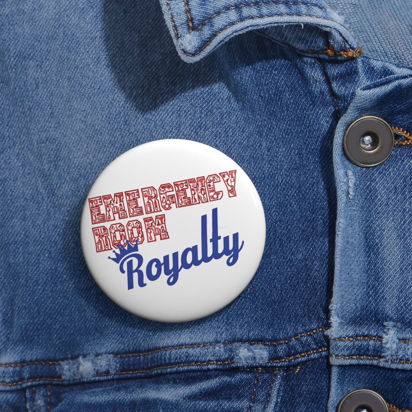 Custom Pin Buttons, Emergency Room Royalty Nurse Healthcare Worker Gift, Medical Staff Badge, Hospital Appreciation Pin, RN Thank You
