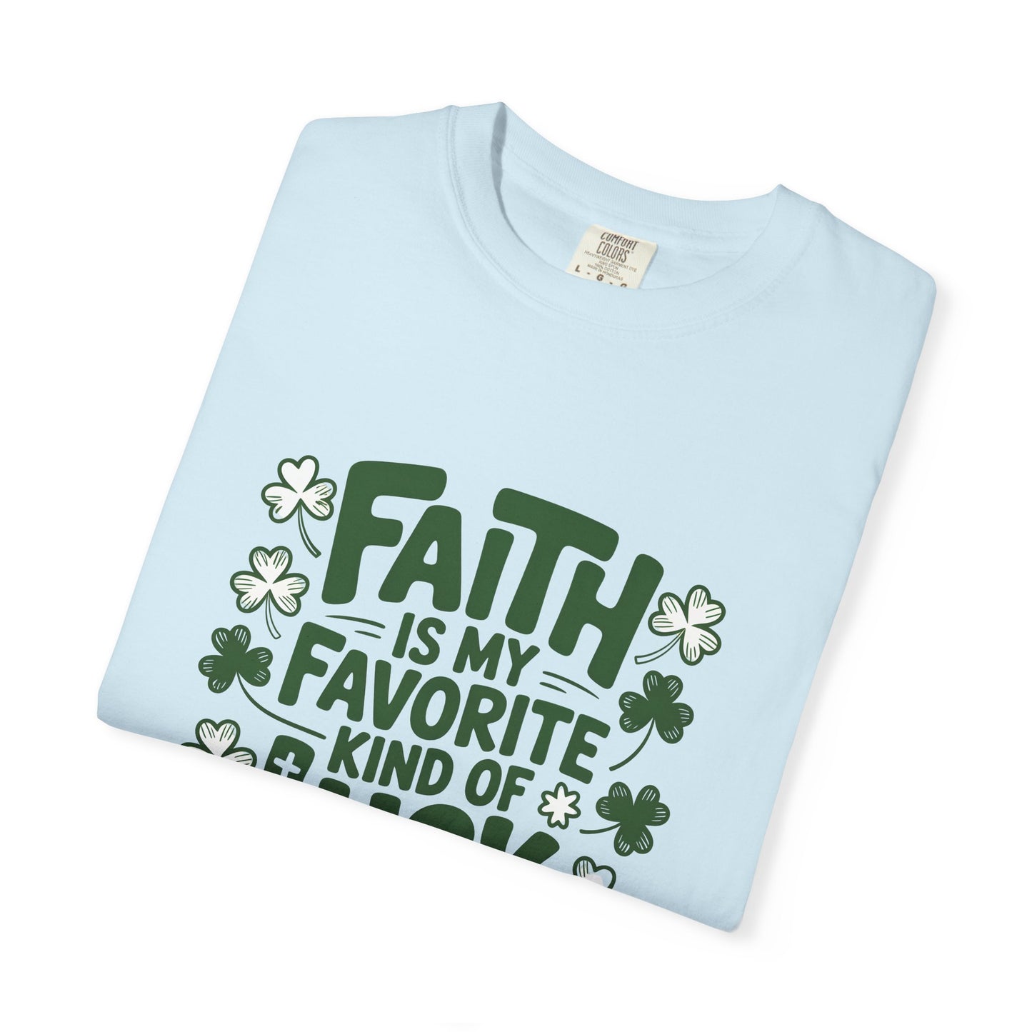 Faith Is My Favorite Kind of Luck T-shirt | St. Patrick's Day Shamrock Design