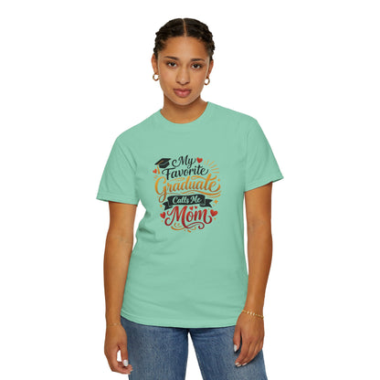 My Favorite Graduate Calls Me Mom T-Shirt | Graduation Mom Tee
